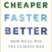 Book Review: Cheaper Faster Better: How We’ll Win the Climate War